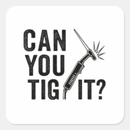 Can you TIG it? - Sticker