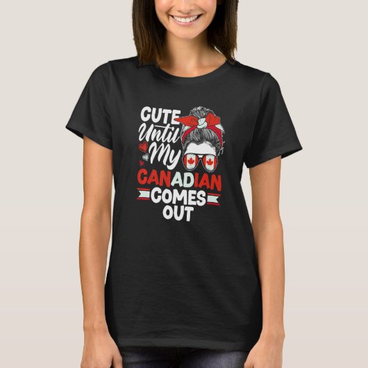 Canada Canadian Cute Until My Canadian Comes Out T-Shirt (Vorderseite)