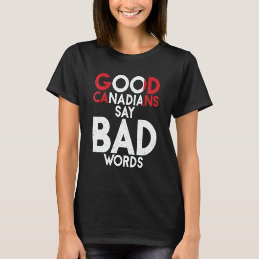 Canada Good Canadians say bad Words Canadian T-Shirt (Vorderseite)