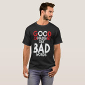 Canada Good Canadians say bad Words Canadian T-Shirt (Vorne ganz)