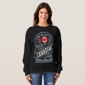 Canada Have No Fear The Canadian Is Here Sweatshirt (Vorne ganz)