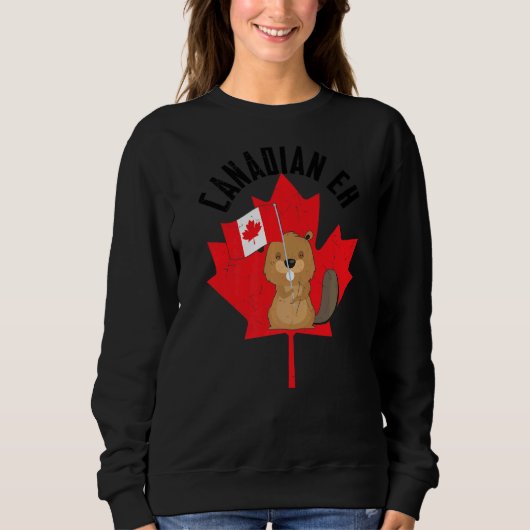 Canadian Eh Beaver Maple Leaf Flag Happy Canada Da Sweatshirt (Vorderseite)