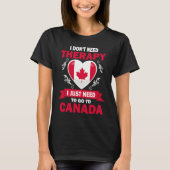 Canadian Flag Vacation  Therapy Funny Canada T-Shirt (Vorderseite)