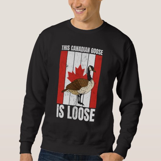 Canadian This Canadian Goose Is Loose Canada Sweatshirt (Vorderseite)
