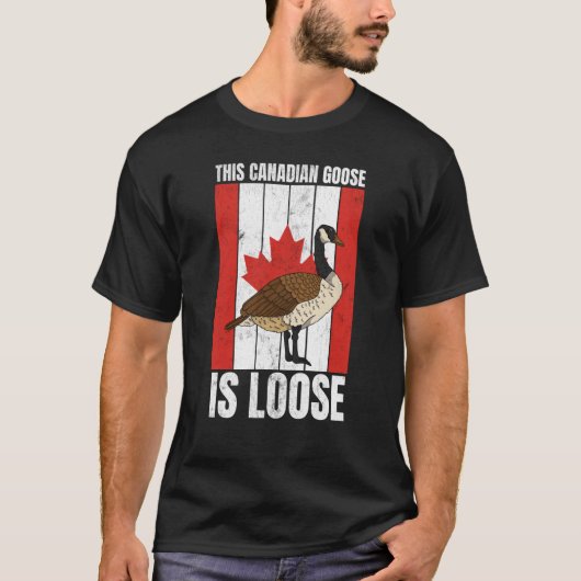 Canadian This Canadian Goose Is Loose Canada T-Shirt (Vorderseite)