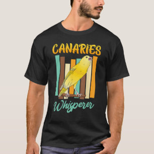 Canary Whisperer Bird Canaries singend Bird T-Shirt