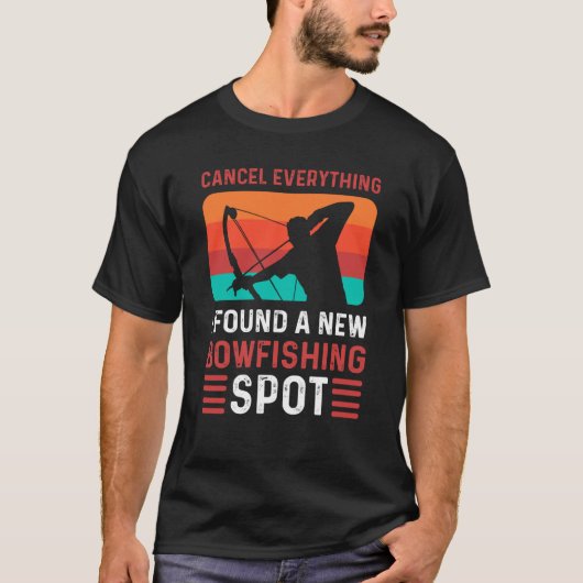 Cancel Everything I Found A New Bowfishing Spot Bo T-Shirt (Vorderseite)