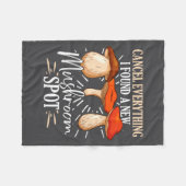 Cancel Everything I Found A New Mushroom St Fora _ Fleecedecke (Vorderseite (Horizontal))