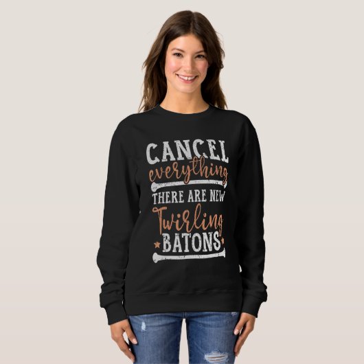 Cancel Everything There Are New Twirling Batons Sweatshirt (Vorne ganz)