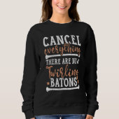 Cancel Everything There Are New Twirling Batons Sweatshirt (Vorderseite)