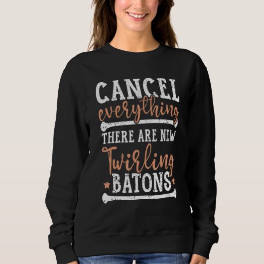 Cancel Everything There Are New Twirling Batons Sweatshirt (Vorderseite)