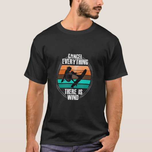 Cancel Everything There Is Wind Kitesurf Kiteboard T-Shirt (Vorderseite)