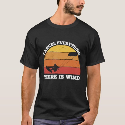 cancel everything there is wind Kitesurfer T-Shirt (Vorderseite)