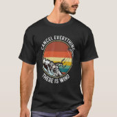 Cancel Everything There Is Wind Kitesurfing Kitesu T-Shirt (Vorderseite)