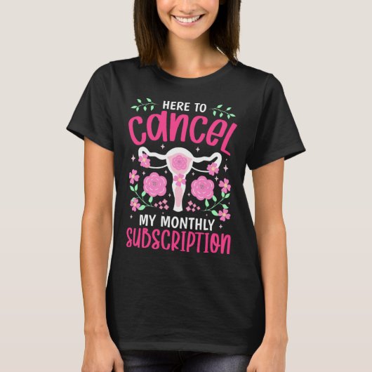 Cancel My Monthly Subscription  Hysterectomy Uteru T-Shirt (Vorderseite)