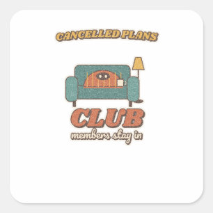 Cancelled Plans Club: Mitglieder bleiben zu Hause Quadratischer Aufkleber