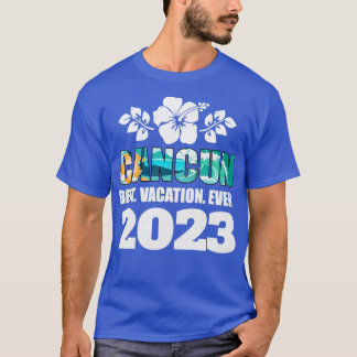 Cancun Best Vacation Ever 2023 Familienurlaub Sou T-Shirt
