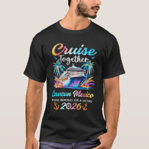 Cancun Kreuzfahrt 2026 Familienurlaub Cruisin 'Tog T-Shirt