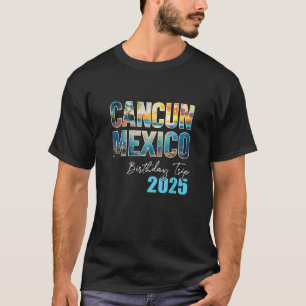 Cancun Mexiko Geburtstagsreise 2025 Urlaubsfeier C T-Shirt