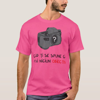 cand it se spune ca nu ai niciun obiectiv T-Shirt