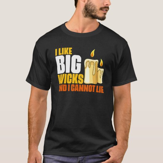 Candle Making Humor For Big Wicks Melting Wax Chan T-Shirt (Vorderseite)