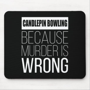 Candlepin-Bowling, weil Mord falsch ist Mousepad