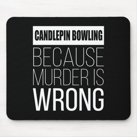 Candlepin-Bowling, weil Mord falsch ist Mousepad (Vorne)