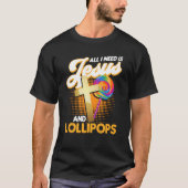 Candy All I Need Is Jesus And Lollipops T-Shirt (Vorderseite)