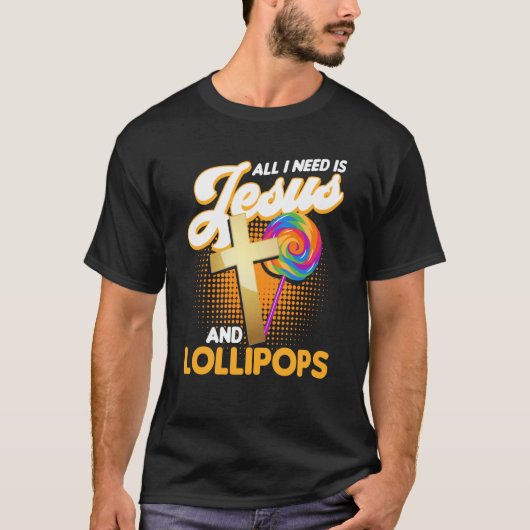 Candy All I Need Is Jesus And Lollipops T-Shirt (Vorderseite)