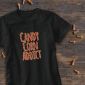 Candy Corn Addict Funny Halloween Slogan T-Shirt