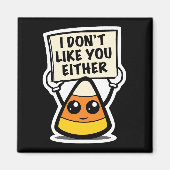 Candy Corn "Ich mag dich auch nicht" Magnet (Vorne)