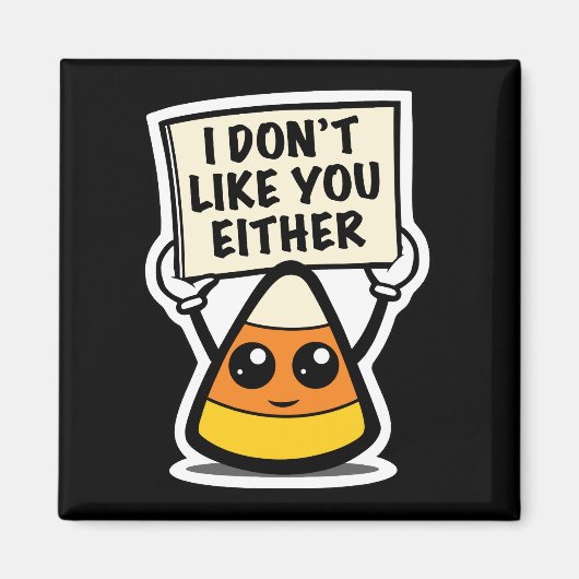 Candy Corn "Ich mag dich auch nicht" Magnet (Vorne)