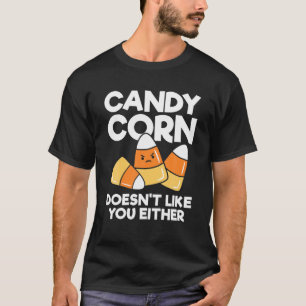 Candy Corn mag dich weder Jungs Girls Men noch T-Shirt