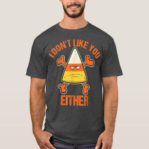Candy Mais, den ich dir nicht mag, entweder Funny T-Shirt
