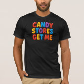 Candy Stores holen mich T-Shirt (Vorderseite)