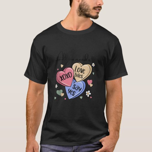 Candy Sweet Hearts Alles was Sie brauchen ist Lieb T-Shirt (Vorderseite)