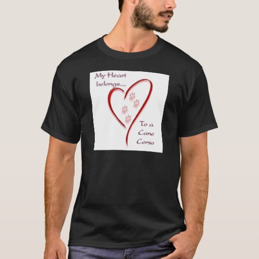 Cane Corso Heart Belongs T-Shirt (Vorderseite)