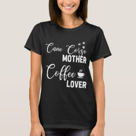Cane Corso Mama Kaffee Lover T-Shirt