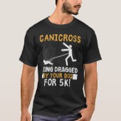 Canicross wird von Ihrem Hund für 5k gezerrt T-Shirt (Vorderseite)