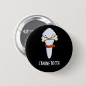 Canine Tooth Funny Dental Puff Dark BG Button (Vorne & Hinten)