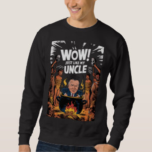 Cannibals Ate My Oncle Joe Biden Sweatshirt