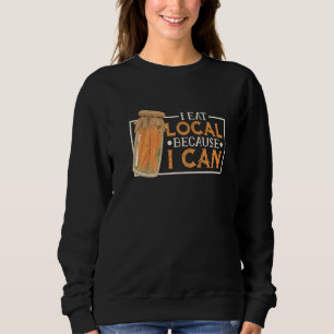 Canning Jar Pickles esse ich lokal, weil ich kann Sweatshirt