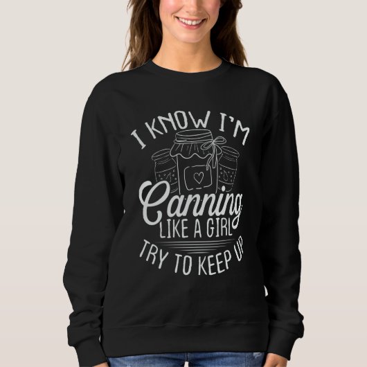 Canning like a Girl Homesteading Homegrown Food Ca Sweatshirt (Vorderseite)