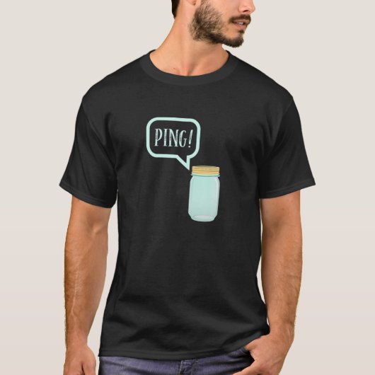 Canning Preserving Mason Jar Tee: PING! T T-Shirt (Vorderseite)