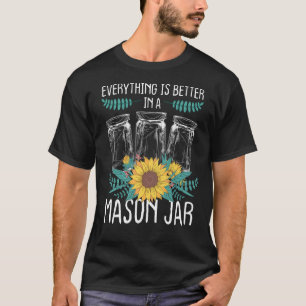Canning Season Alles besser in einem Mason Jar Ho T-Shirt