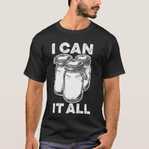 Canning Season Funny Mason Jar Erhalt der Nahrung  T-Shirt