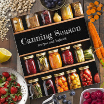 Canning Season: Rezepte und Logbook für Canners