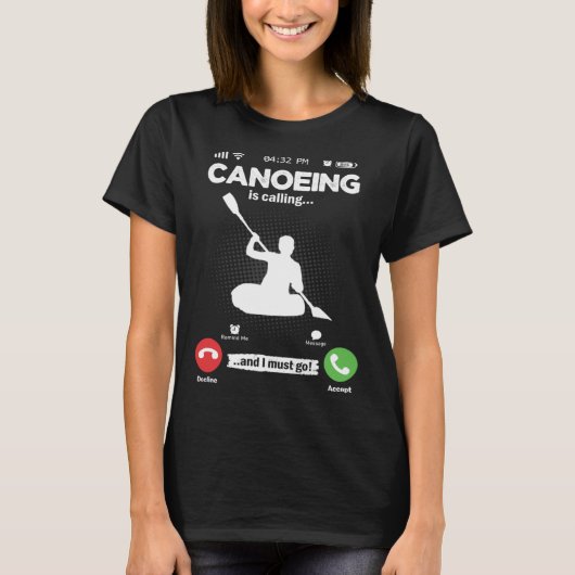 Canoeing Is Calling I Must Go Kayak Hobby Canoe T-Shirt (Vorderseite)