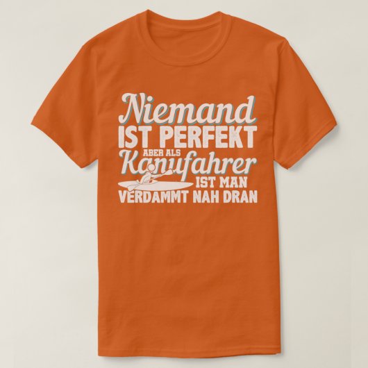 Canoeist Perfect Kayak Wassersport T-Shirt (Design vorne)