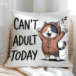 "Can't Adult Today" Funny Cat Kissen